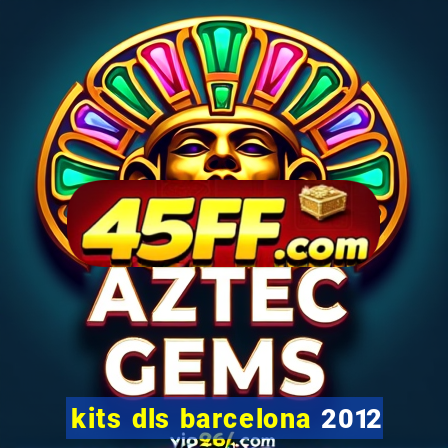 kits dls barcelona 2012